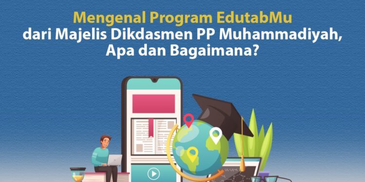 Mengenal Program EdutabMu dari Majelis Dikdasmen PP Muhammadiyah
