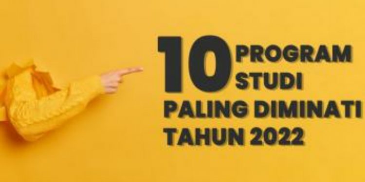 10 Program Studi yang Paling Diminati di Tahun 2022