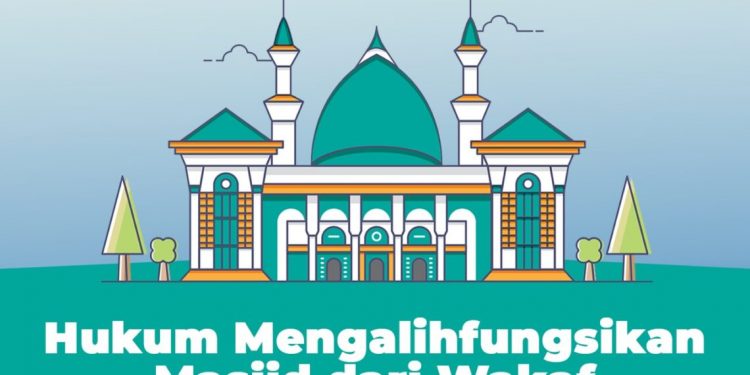 Hukum Mengalihfungsikan Masjid dari Wakaf
