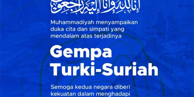 PP Muhammadiyah Sampaikan Duka Mendalam Atas Musibah Gempa di Turki dan Suriah