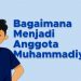 Bagaimana Cara Menjadi Anggota Muhammadiyah ? Simak Penjelasan Berikut