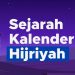 Sejarah dan Asal Muasal Penyusunan Kalender Hijriyah