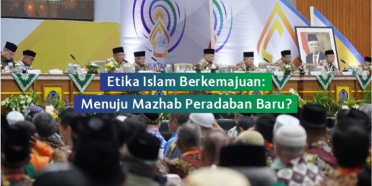 Etika Islam Berkemajuan: Menuju Mazhab Peradaban Baru?